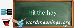 WordMeaning blackboard for hit the hay